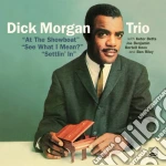 Dick Morgan Trio - At The Showboat / See What I Mean? / Settlin' In (2 Cd) cd