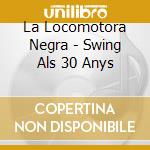 La Locomotora Negra - Swing Als 30 Anys cd