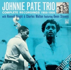 Johnnie Pate Trio - Complete Recordings 55-56 cd musicale di Johnnie Pate Trio
