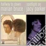 Marian Bruce / Jacy Parker - Halfway To Dawn + Spootlight On cd