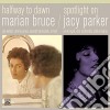 Marian Bruce / Jacy Parker - Halfway To Dawn + Spootlight On cd