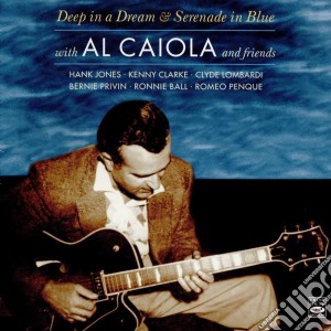 Al Caiola - Deep In A Dream & Serenade In Blue cd musicale di Al Caiola