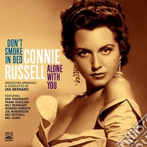 Connie Russell - Don'T Smoke In Bed + Alone With You cd musicale di Connie Russell