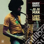 Gary Bartz - Ju Ju Man + Love Song cd