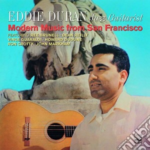 Eddie Duran - Jazz Guitarist Modern Music From San Francisco cd musicale di Eddie Duran