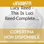 Lucy Reed - This Is Luci Reed-Complete Releases (2 Cd) cd