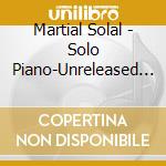 Martial Solal - Solo Piano-Unreleased 1966 Los Angeles cd musicale di Martial Solal