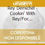 Rey Demichel - Cookin' With Rey/For Bloozers Only cd