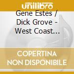 Gene Estes / Dick Grove - West Coast Series (Westful / Big Bad & Beautiful) cd