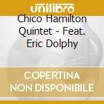 Chico Hamilton Quintet - Feat. Eric Dolphy cd