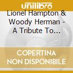 Lionel Hampton & Woody Herman - A Tribute To The Big Bands (Maxwell Davis) cd