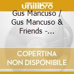 Gus Mancuso / Gus Mancuso & Friends - Presenting Rare And Obscure Jazz Albums cd musicale