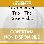 Cash Harrison Trio - The Duke And It/Wrappin' It Up cd