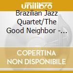 Brazilian Jazz Quartet/The Good Neighbor - Cofee And Jazz/The Good Neighbors Jazz cd