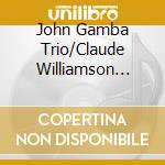 John Gamba Trio/Claude Williamson Trio - Mr. Counterpoint/The Fabulous Claude Williamson Tr cd