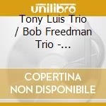 Tony Luis Trio / Bob Freedman Trio - Introducing The Tony Luis Trio/Piano Moods cd