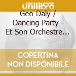 Geo Daly / Dancing Party - Et Son Orchestre De La Rose Rouge / A Saint Germain cd