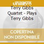 Terry Gibbs Quartet - Plays Terry Gibbs cd