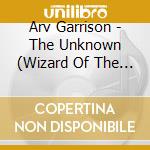 Arv Garrison - The Unknown (Wizard Of The Six String) (3 Cd) cd musicale