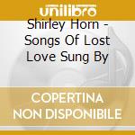 Shirley Horn - Songs Of Lost Love Sung By cd musicale