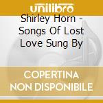 Shirley Horn - Songs Of Lost Love Sung By cd