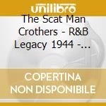 The Scat Man Crothers - R&B Legacy 1944 - 1956 (2 Cd) cd