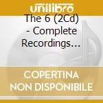 The 6 (2Cd) - Complete Recordings 1954 - 1956 (2Cd) cd musicale