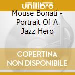 Mouse Bonati - Portrait Of A Jazz Hero cd