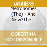 Metronomes (The) - And Now?The Metronomes/Something Big ! cd