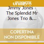 Jimmy Jones - The Splendid Mr Jones Trio & Solo cd