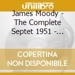 James Moody - The Complete Septet 1951 - 1955 Vol. 1-2-3 cd