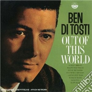 Ben Di Tosti - Out Of This World cd musicale di DI TOSTI BEN