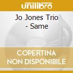 Jo Jones Trio - Same cd musicale di JONES JO TRIO