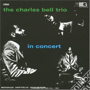 Charles Bell Trio (The) - In Concert cd musicale di The Charles Bell Trio