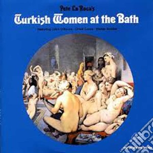 Pete La Roca - Turkish Women At The Bath cd musicale di LA ROCA PETE