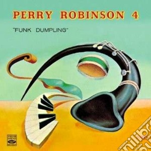 Perry Robinson 4 - Funk Dumpling cd musicale di Perry robinson 4