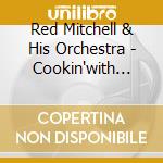 Red Mitchell & His Orchestra - Cookin'with Rey cd