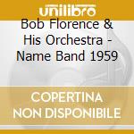 Bob Florence & His Orchestra - Name Band 1959 cd