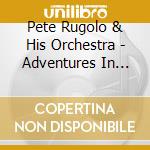 Pete Rugolo & His Orchestra - Adventures In Jazz cd musicale di Pete Rugolo & His Orchestra