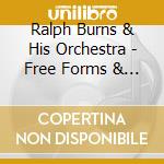 Ralph Burns & His Orchestra - Free Forms & Winter Sequ. cd musicale di Ralph Burns & His Orchestra