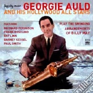 Georgie Auld & His Hollywood Stars - Plays S.a. Of Billy May cd musicale di AULD GEORGIE & HIS H
