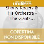Shorty Rogers & His Orchestra - The Giants 1950-1956