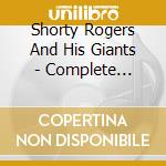 Shorty Rogers And His Giants - Complete Quintet Sessions 1954-56 (3 Cd) cd musicale di Shorty Rogers And His Giants (3 Cd)