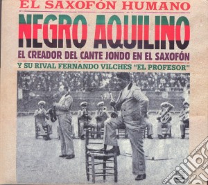 Negro Aquilino - El Saxofon Humano cd musicale di Negro Aquilino