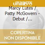 Marcy Lutes / Patty McGovern - Debut / Wednesday's Child cd