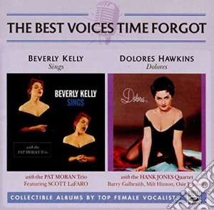 Beverly Kelly / Dolores Hawkins - The Best Voices Time Forgot cd musicale di Beverly Kelly / Dolores Hawkins