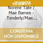 Norene Tate / Mae Barnes - Tenderly/Mae Barnes cd