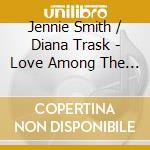 Jennie Smith / Diana Trask - Love Among The Young/Diana Trask cd