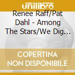 Renee Raff/Pat Dahl - Among The Stars/We Dig Pat Dahl cd
