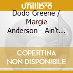 Dodo Greene / Margie Anderson - Ain't What You Do / The Blues cd